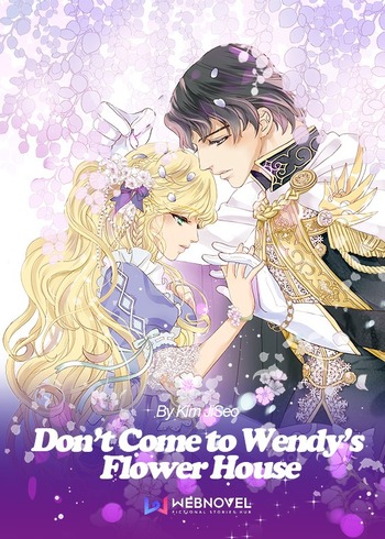 Don't Come to Wendy's Flower House (Novel)