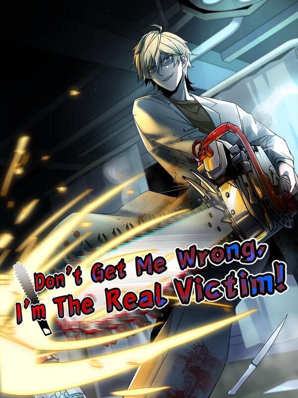 Don't Get Me Wrong, I'm the Real Victim!