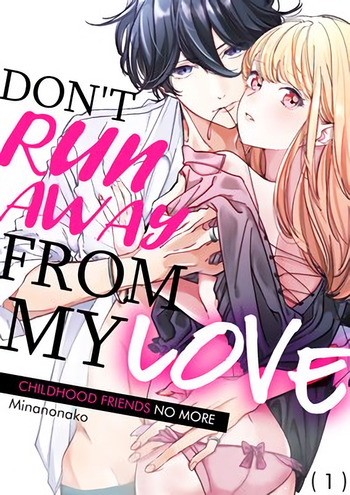 Don't Run Away from My Love: Childhood Friends No More