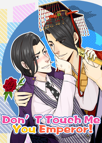 Don't Touch Me You Gay Emperor!