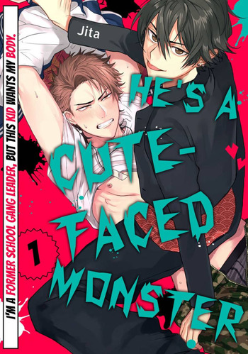 He's a Cute-faced Monster: I'm a Former School Gang Leader, but This Kid Wants My Body.