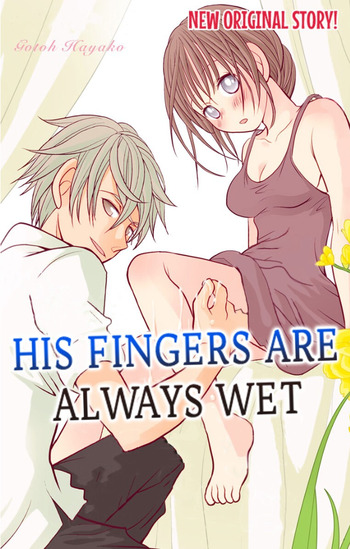 His Fingers Are Always Wet