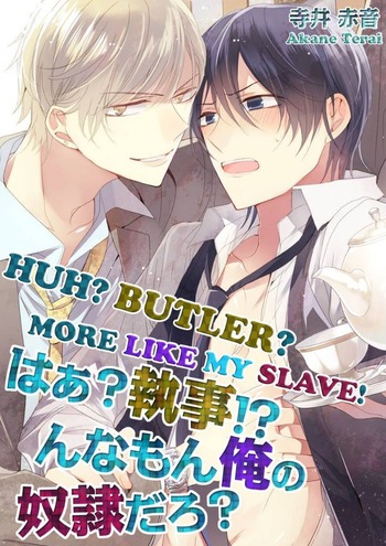 Huh? Butler? More Like My Slave!