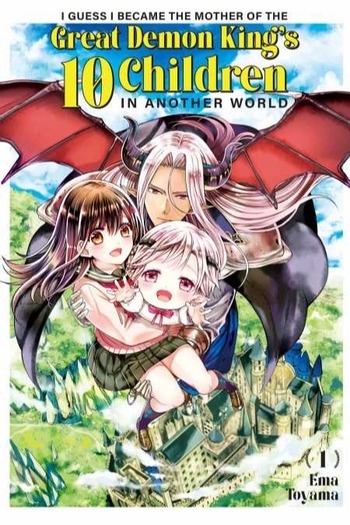 I Guess I Became the Mother of the Great Demon King's 10 Children in Another World