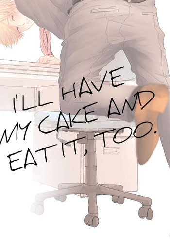 I'll Have My Cake and Eat It, Too.