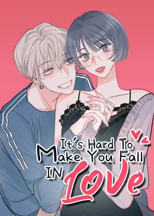 It's Hard To Make You Fall in Love