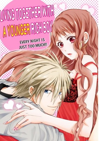 Living Together with a Younger Rich Boy: Every Night Is Just Too Much!!
