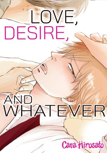 Love, Desire and Whatever