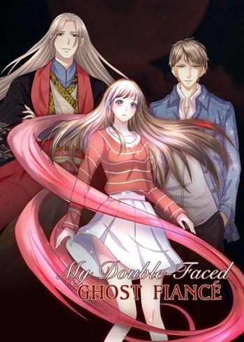 My Double-Faced Ghost Fiancé