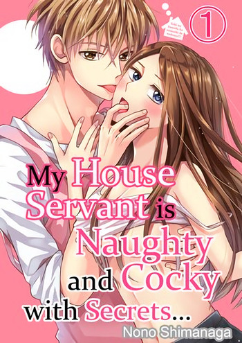 My House Servant Is Naughty and Cocky With Secrets...
